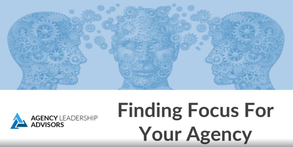 Finding Focus for Your Agency
