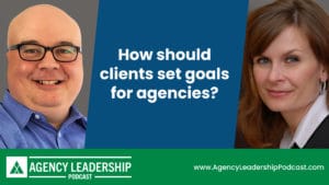 How should clients set goals for agencies?